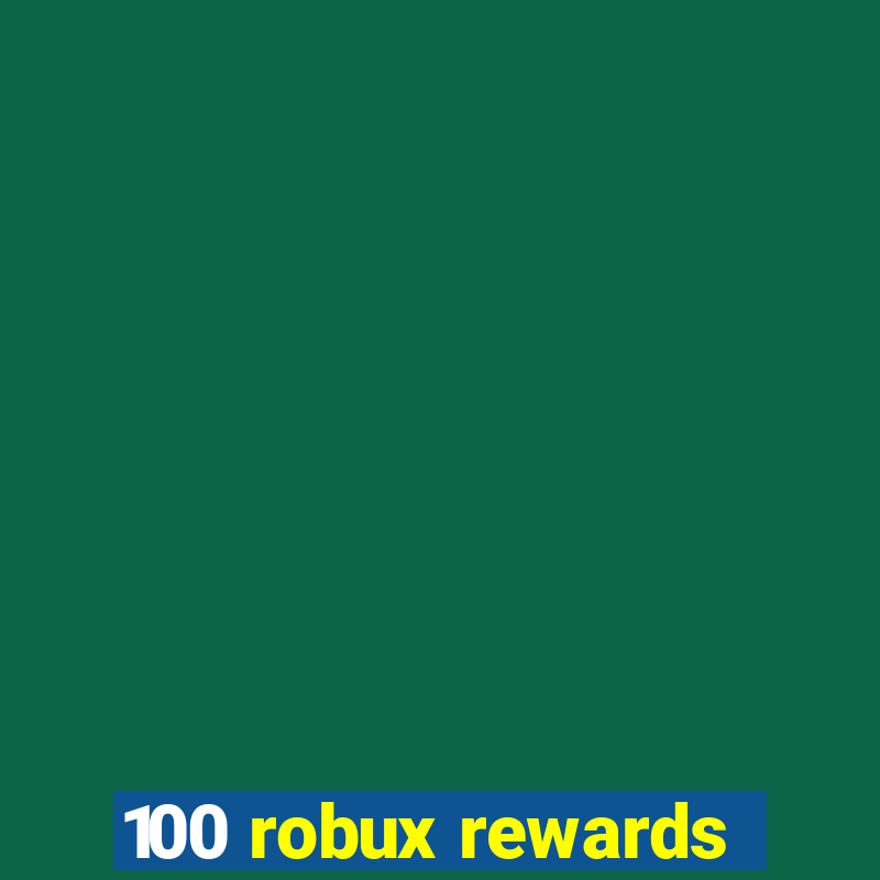 100 robux rewards